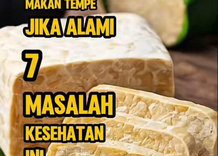 Segera Konsumsi Tempe Jika Mengalami Tujuh Masalah Kesehatan Ini